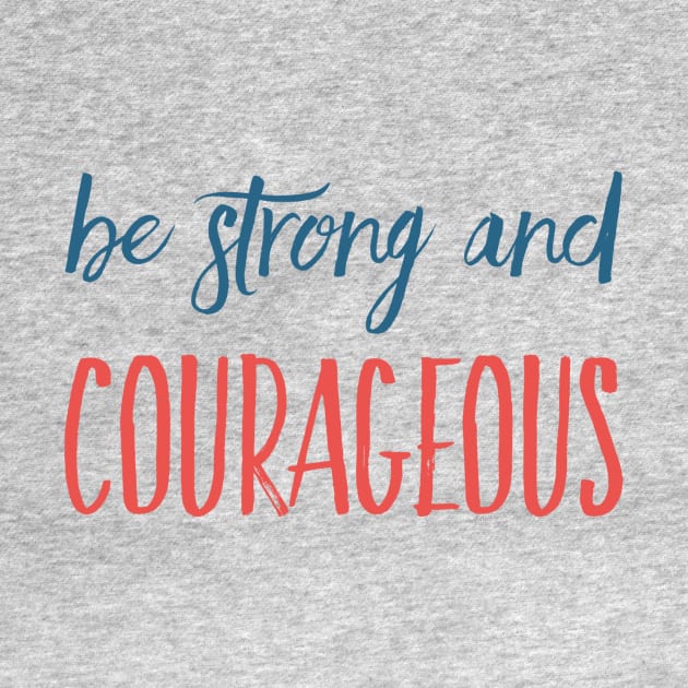 Be Strong and Courageous Christian Quote Gifts by BeLightDesigns